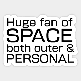 Huge fan of SPACE, both outer and personal. Sticker